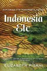 9780393088588-0393088588-Indonesia, Etc.: Exploring the Improbable Nation