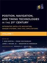 9781119458418-1119458412-Position, Navigation, and Timing Technologies in the 21st Century: Integrated Satellite Navigation, Sensor Systems, and Civil Applications, Volume 1