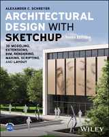 9781394161133-1394161131-Architectural Design with SketchUp: 3D Modeling, Extensions, BIM, Rendering, Making, Scripting, and Layout