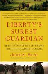 9781439119136-1439119139-Liberty's Surest Guardian: Rebuilding Nations After War from the Founders to Obama