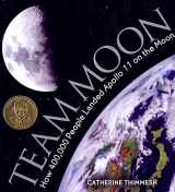9780618507573-0618507574-Team Moon: How 400,000 People Landed Apollo 11 on the Moon