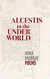 9781939530127-1939530121-Alcestis in the Underworld: Poems