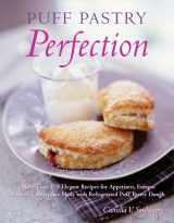 9781581825428-1581825420-Puff Pastry Perfection: More Than 175 Recipes for Appetizers, Entrees, & Sweets Made with Frozen Puff Pastry Dough