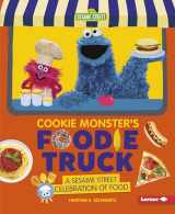 9781541574700-1541574702-Cookie Monster's Foodie Truck: A Sesame Street ® Celebration of Food