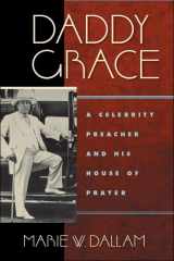 9780814720103-0814720102-Daddy Grace: A Celebrity Preacher and His House of Prayer (Religion, Race, and Ethnicity)