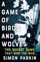 9781529353037-1529353033-A Game of Birds and Wolves: The Secret Game that Won the War
