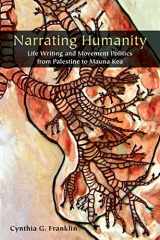 9781531503734-153150373X-Narrating Humanity: Life Writing and Movement Politics from Palestine to Mauna Kea