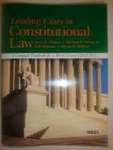 9780314274274-0314274278-Leading Cases in Constitutional Law, A Compact Casebook for a Short Course, 2011 (American Casebook)