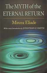 9780691123509-0691123500-The Myth of the Eternal Return: Cosmos and History (Works of Mircea Eliade, 4)