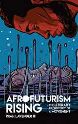 9780814214138-0814214134-Afrofuturism Rising: The Literary Prehistory of a Movement (New Suns: Race, Gender, and Sexuality)