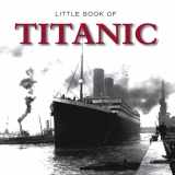 9781907803000-1907803009-Little Book of Titanic (Little Books)