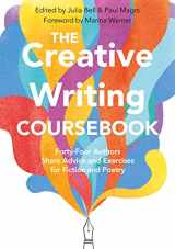 9781509868278-1509868275-The Creative Writing Coursebook: 40 Authors Share Advice and Exercises for Fiction and Poetry