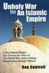 9780970408327-0970408323-Unholy War For An Islamic Empire