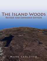 9781466492875-1466492872-The Island Woods: Abandoned Settlement, Granite Quarries, and Enigmatic Boulders of Cape Ann, Massachusetts