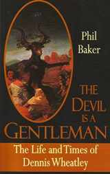 9781907650321-1907650326-The Devil is a Gentleman: The Life and times of Dennis Wheatley (Dark Masters)