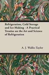 9781406781915-1406781916-Refrigeration, Cold Storage And Ice-Making: A Practical Treatise on the Art and Science of Refrigeration