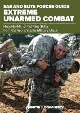 9781493036776-1493036777-SAS and Elite Forces Guide Extreme Unarmed Combat: Hand-To-Hand Fighting Skills From The World's Elite Military Units