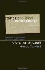9780742528819-0742528812-Strategic Political Communication: Rethinking Social Influence, Persuasion, and Propaganda (Communication, Media, and Politics)