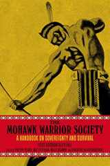 9781629639413-1629639419-The Mohawk Warrior Society: A Handbook on Sovereignty and Survival