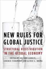 9781783487752-1783487755-New Rules for Global Justice: Structural Redistribution in the Global Economy