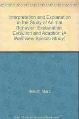 9780813379791-0813379792-Interpretation And Explanation In The Study Of Animal Behavior: Volume Ii, Explanation, Evolution, And Adaptation (A Westview Special Study)