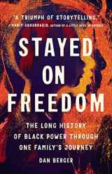 9781541675360-1541675363-Stayed On Freedom: The Long History of Black Power through One Family’s Journey