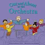 9781404801684-1404801685-Out and About at the Orchestra (Field Trips)
