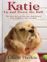 9781410429575-1410429571-Katie Up and Down the Hall: The True Story of How One Dog Turned Five Neighbors into a Family