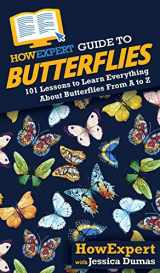 9781647587543-1647587549-HowExpert Guide to Butterflies: 101 Lessons to Learn Everything About Butterflies From A to Z