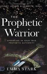 9780768451740-0768451744-The Prophetic Warrior: Operating in Your True Prophetic Authority