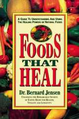 9780895295637-0895295636-Foods That Heal: A Guide to Understanding and Using the Healing Powers of Natural Foods