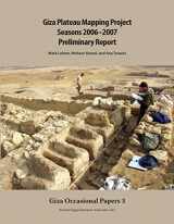 9780977937073-0977937070-Giza Plateau Mapping Project Seasons 2006-2007 Preliminary Report (Giza Occasional Papers)