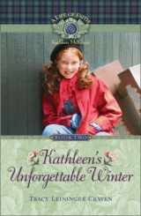 9781928749264-1928749267-Kathleen's Unforgettable Winter (Life of Faith, A: Kathleen McKenzie Series)