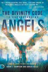 9780768454222-0768454220-The Divinity Code to Understanding Angels: An A to Z Guide to God's Angelic Host