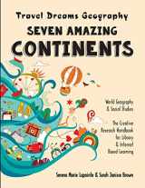 9781547270521-1547270527-Seven Amazing Continents - Travel Dreams Geography - The Thinking Tree: World Geography & Social Studies The Creative Research Handbook for Library & Internet Based Learning