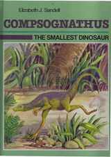 9780944280140-0944280145-Compsognathus: The Smallest Dinosaur (Dinosaur Discovery Era)