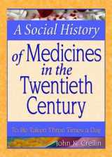 9780789018458-0789018454-A Social History of Medicines in the Twentieth Century