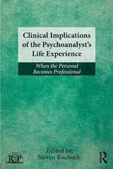 9780415507998-0415507995-Clinical Implications of the PsychoanalystÂ s Life Experience: When the Personal Becomes Professional (Relational Perspectives Book Series)