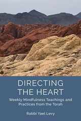 9781733238403-1733238409-Directing the Heart: Weekly Mindfulness Teachings and Practices from the Torah