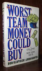 9780679419754-0679419756-The Worst Team Money Could Buy: The Collapse of the New York Mets