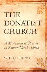 9781532697555-1532697554-The Donatist Church: A Movement of Protest in Roman North Africa