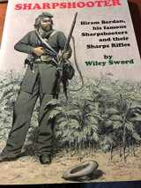 9780917218378-091721837X-Sharpshooter: Hiram Berdan, His Famous Sharpshooters and their Sharps Rifles