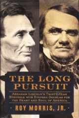 9780060852092-0060852097-The Long Pursuit: Abraham Lincoln's Thirty-Year Struggle with Stephen Douglas for the Heart and Soul of America