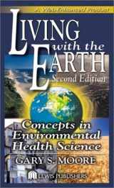 9781566705851-1566705851-Living with the Earth: Concepts in Environmental Health Science, Second Edition