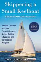 9781944824044-1944824049-Skippering a Small Keelboat: Skills from the Masters: Modern Lessons From the Fastest-Growing Global Sailing Education and Certification Program
