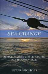9781574092929-1574092928-Sea Change: Alone Across the Atlantic in a Wooden Boat