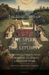 9781621644064-1621644065-The Seven Gifts of the Spirit of the Liturgy: Centennial Perspectives on Romano Guardini's Landmark Work