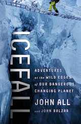 9781610396936-1610396936-Icefall: Adventures at the Wild Edges of Our Dangerous, Changing Planet