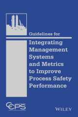 9781118795033-1118795032-Guidelines for Integrating Management Systems and Metrics to Improve Process Safety Performance