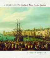 9780981458243-0981458246-Marseille: The Cradle of White Corded Quilting
